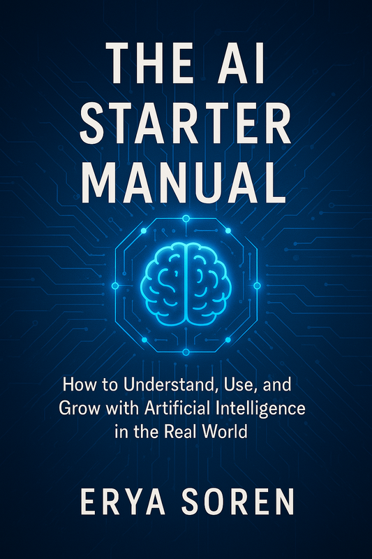 🧠 The AI Starter Manual: Your First Step into the Real World of Artificial Intelligence